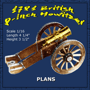 full size printed plans 1781 british 8-inch howitzer scale 1/16 (3/4"= 1ft)  length 4 1/4"  height 3 1/2