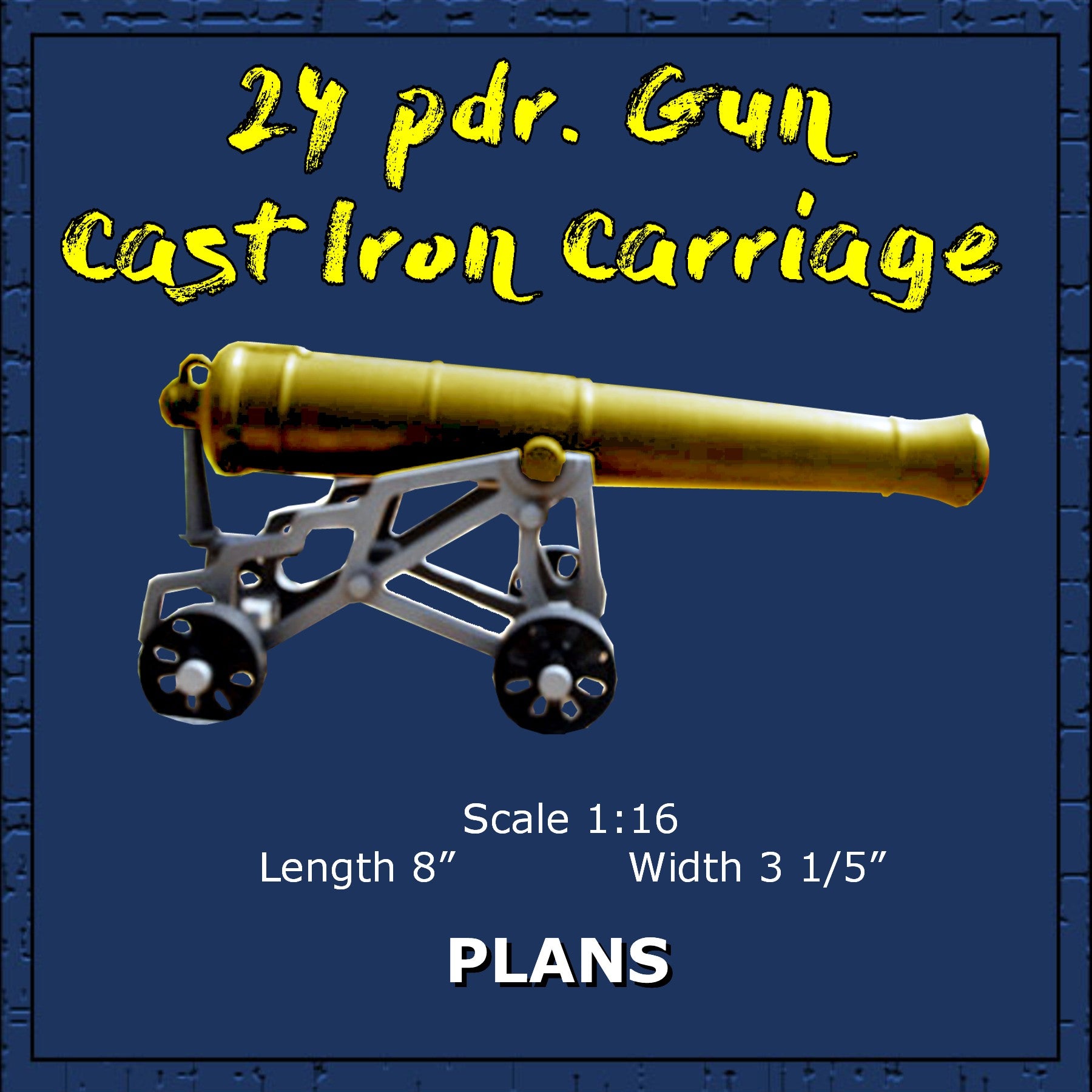 full size printed plans and article scale 1:16  24 pdr. gun with cast iron carriage