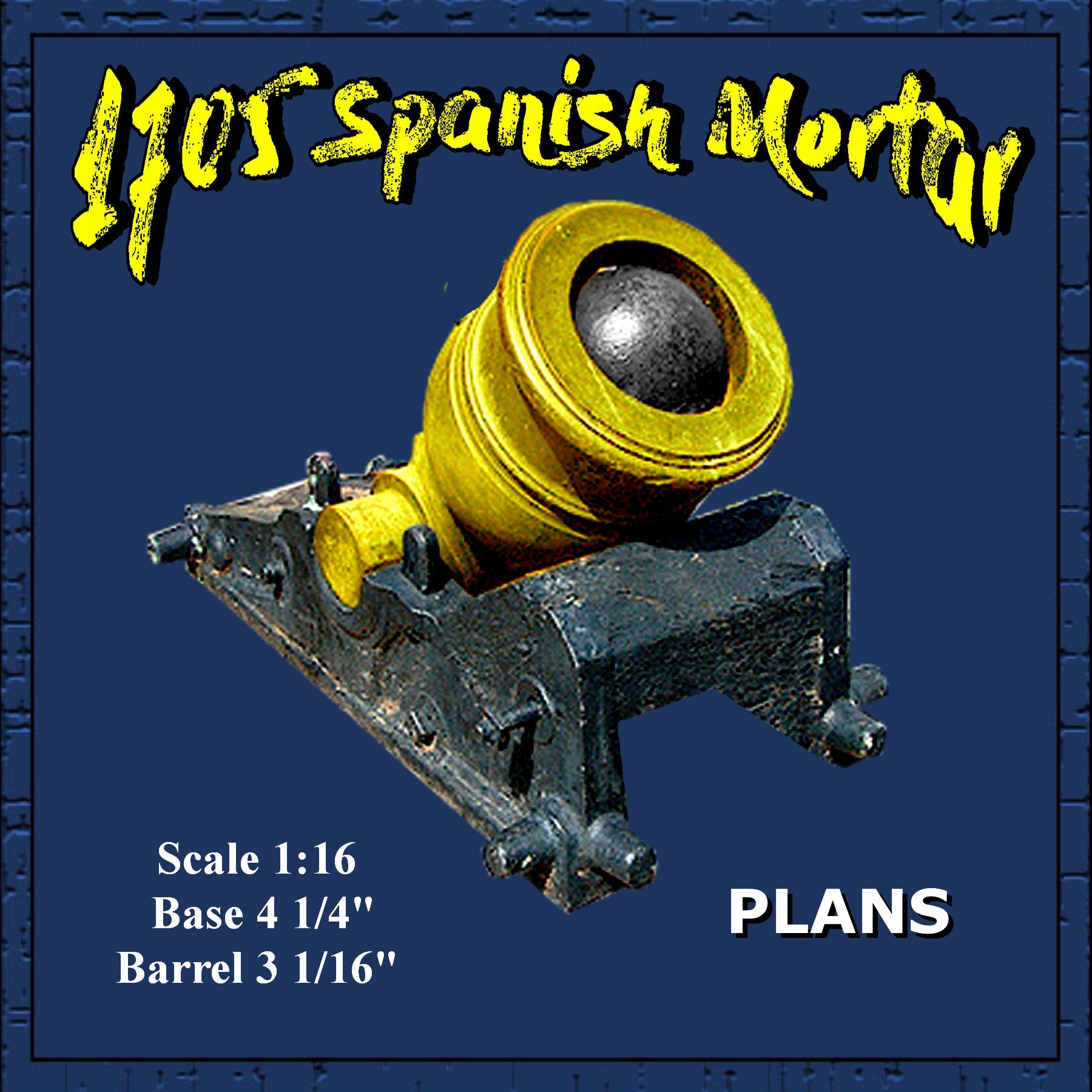 full size printed plan 1705 spanish mortar scale 1:16   base 4 1/4"  barrel 3 1/16