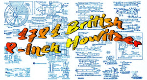 full size printed plans 1781 british 8-inch howitzer scale 1/16 (3/4"= 1ft)  length 4 1/4"  height 3 1/2